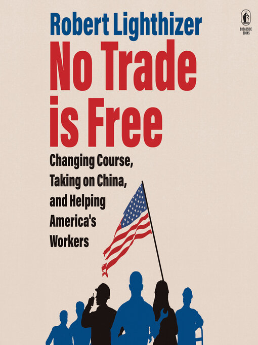 Title details for No Trade Is Free by Robert Lighthizer - Available
